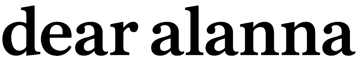 Dear Alanna